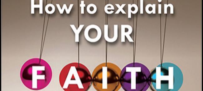 Explaining Faith Unbelievable? Explaining your faith (to a church-going atheist) - John ...